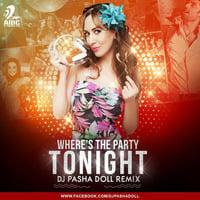 Where's The Party Tonight - Club Mix - Dj Pasha Doll by AIDC