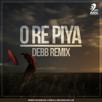 O Re Piya (Ek Kahani  Julie Ki) - Armaan Malik - Debb Remix by AIDC