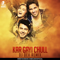 DJ DEV - Kar Gayi Chull (Remix) by AIDC