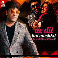 Ae Dil Hai Mushkil - DJ Varun Tandon Remix by AIDC