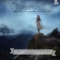 O Re Piya - Aftermorning Chillout Mix by AIDC