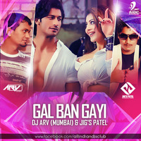 Gal Ban Gayi - Jig's Patel &amp; DJ Arv Mumbai Remix by AIDC