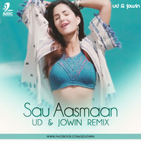 Sau Aasmaan - UD &amp; Jowin Remix by AIDC