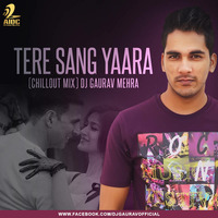 Tere Sang Yaara (Chillout Mix) - Dj Gaurav Mehra by AIDC