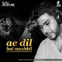 Ae Dil Hai Mushkil - Saj Akhtar Remix by AIDC