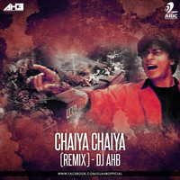 Chaiya Chaiya (Remix) - DJ AHB by AIDC