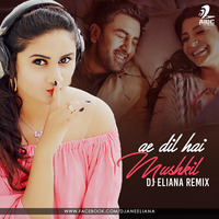 Ae Dil Hai Mushkil - DJ Eliana Remix by AIDC
