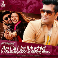 AE DIL HAI MUSHKIL - DJ ORANGE REMIX by AIDC