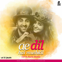 Ae Dil Hain Mushkil - UD &amp; Jowin Remix by AIDC