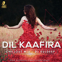 Dil Kaafira (Chillout Mix) - DJ Kuldeep by AIDC