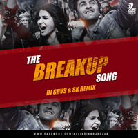 The Breakup Song - DJ Grvs &amp; SK Remix by AIDC