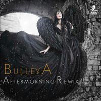 BULLEYA - AFTERMORNING REMIX by AIDC