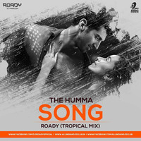 The Humma Song - Roady (Tropical Remix) by AIDC