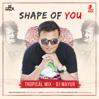 Shape Of You - DJ Mayur (Tropical Mix) by AIDC