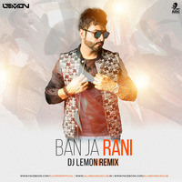 Ban Ja Tu Meri Rani (Guru Randhawa) - DJ Lemon Remix by AIDC