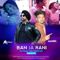 Ban Meri Raani (Chillout Mix) - DJ Mani X DJ HashTAG by AIDC