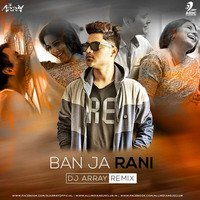 Ban Ja Rani - DJ Array Remix by AIDC