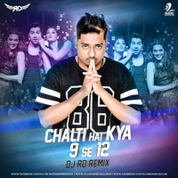 Chalti Hai Kya 9 Se 12 - DJ RD Remix by AIDC