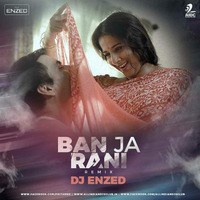 Ban Ja Tu Rani - DJ Enzed Remix by AIDC