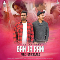 Ban Ja Rani - Noiztonic Remix by AIDC