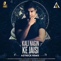 Kali Nagin Ke Jaisi - Astreck Remix by AIDC
