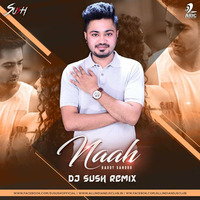 Naah (Remix) - DJ Sush by AIDC