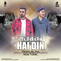 Gazab Ka Hai Din (Tropical Mix) - NOIZTONIC by AIDC
