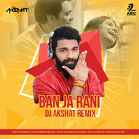 Ban Ja Rani - DJ Akshat Remix by AIDC