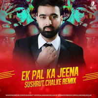 Ek Pal Ka Jeena - Sushrut Chalke Remix by AIDC