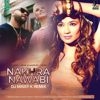 Nakhra Nawabi (Dr. Zeus Ft. Zora Randhawa, Fateh) - DJ Missyk Remix by AIDC