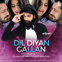 Dil Diya Gallan (Remix) - DJ Akshat Ft. Sultan Masood by AIDC