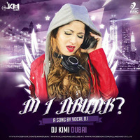 M I DRUNK - DJ KIMI (DUBAI) by AIDC