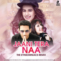 Jaani Tera Naa (Remix) - The Eynsomniacs by AIDC
