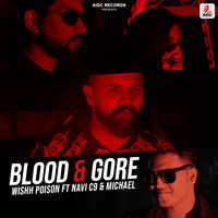 Blood &amp; Gore - Wishh Poison Ft Navi C9 &amp; Michael by AIDC