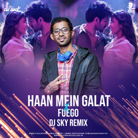Haan Mein Galat x Fuego (Remix) - DJ SKY by AIDC