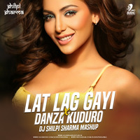 Lat Lag Gayi X Danza Kuduro (Mashup) - DJ Shilpi Sharma by AIDC