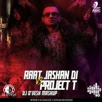 Raat Jashan Di Vs Project T (Mashup) - DJ D'vesh by AIDC