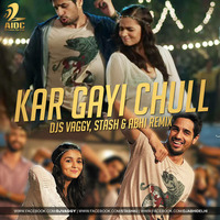 Kar Gayi Chull - DJs Vaggy, Stash &amp; Abhi Remix by AIDC