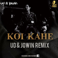 Koi Kahe - DJ UD &amp; Jowin Remix by AIDC