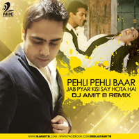 Pehli Pehli Baar - DJ Amit B Remix by AIDC