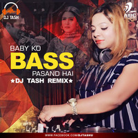 Baby Ko Bass Pasand Hai (Remix) - Dj Tash by AIDC