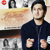 AAJA MARA - DJ SUN DUBAI MIX by AIDC
