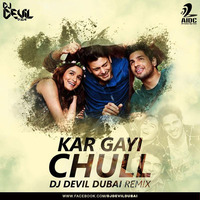 Kar Gayi Chull - DJ Devil Dubai Remix by AIDC