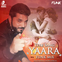 Tere Sang Yaara - Funk Remix by AIDC
