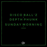Disco Ball'z &amp; Depth Phunk - Sunday Morning (ep) by Craniality Sounds