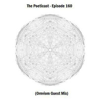 The Poeticast - Episode 160 (Ornviom Guest Mix) by The Poeticast