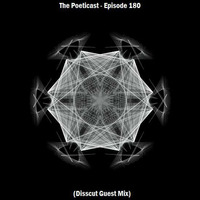 The Poeticast - Episode 180 (Disscut Guest Mix) by The Poeticast