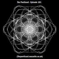 The Poeticast - Episode 181 (Thepoeticast.Nucastle.Co.Uk) by The Poeticast
