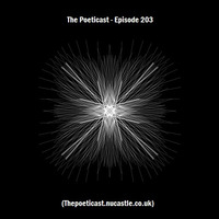 The_Poeticast_-_Episode_203_(Thepoeticast.nucastle.co.uk) by The Poeticast
