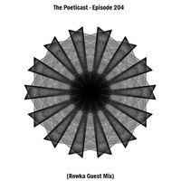 The Poeticast - Episode 204 (Rowka Guest Mix) by The Poeticast